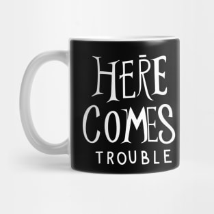 Here comes trouble Mug